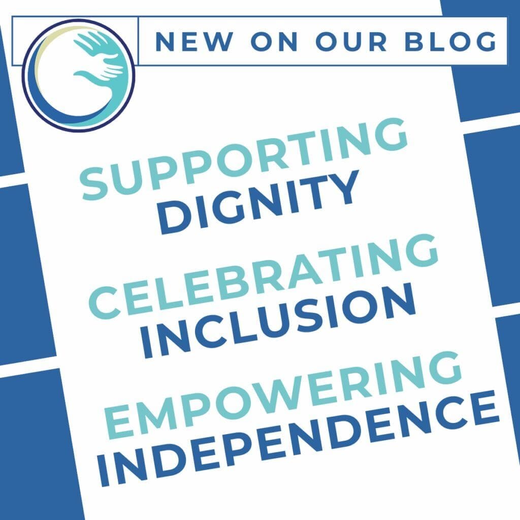 Blog announcement: Supporting dignity, celebrating inclusion.